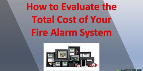 How to Evaluate the Total Cost of Your  Fire Alarm System