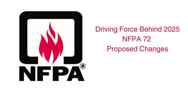 Driving Force Behind 2025 NFPA 72 Proposed Changes